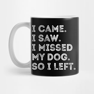 I Came I Saw I Missed My Dog Dog Owner Lover Pet jokes Mug